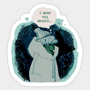 I Wish You Would Sticker